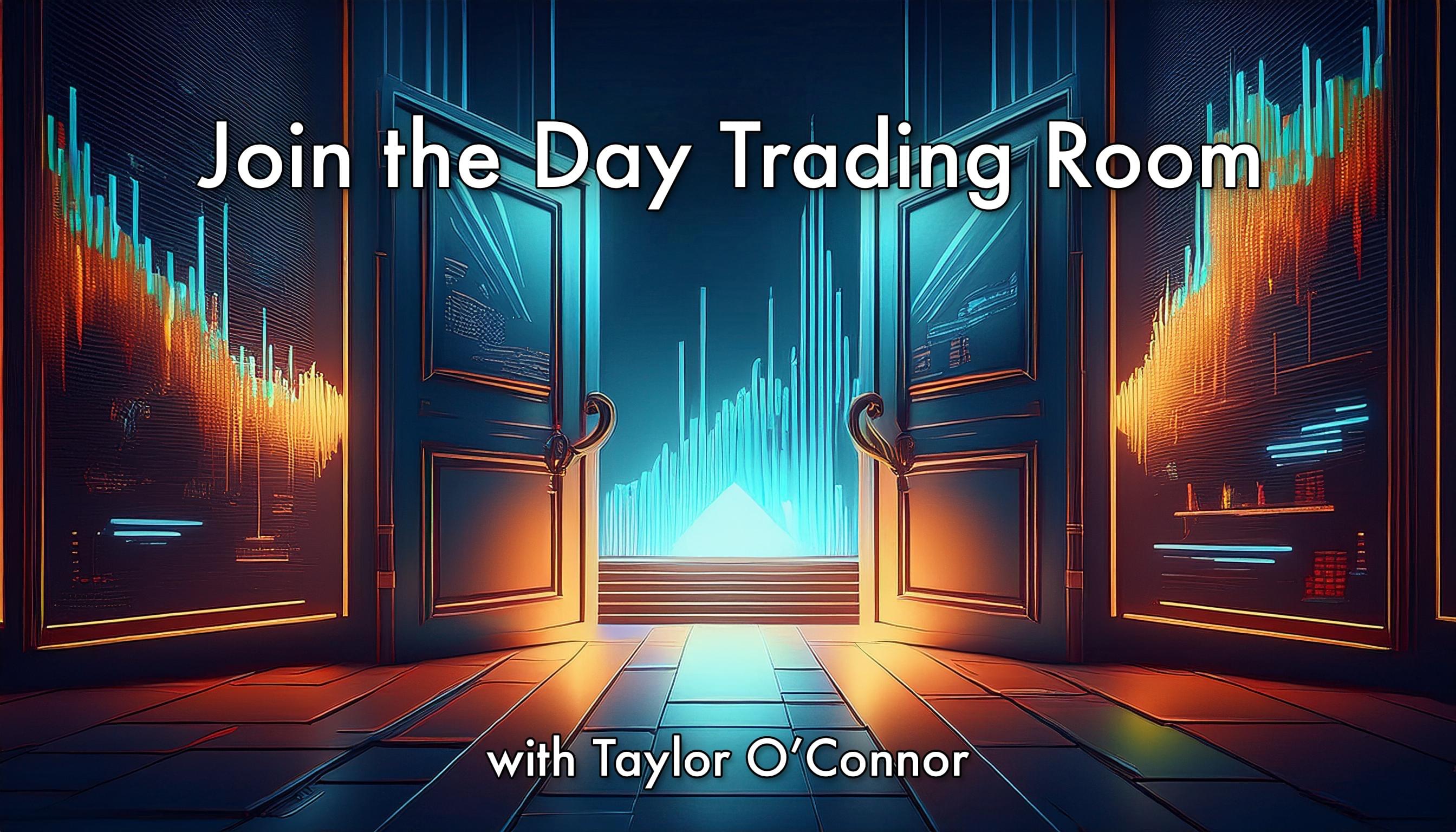 Join the Day Trading Room with Taylor O'Connor